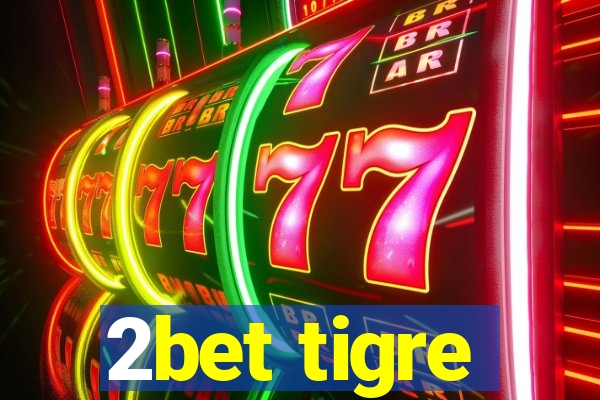 2bet tigre